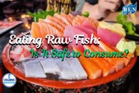 Eating Raw Fish: Is It Safe to Consume?